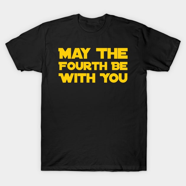 May The Fourth Be With You T-Shirt by GrayDaiser